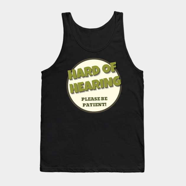 Hearing Impaired be Patient Tank Top by NickDsigns